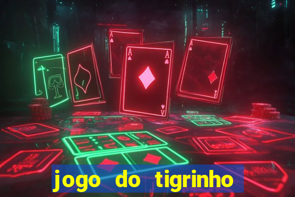 jogo do tigrinho oficial como jogar