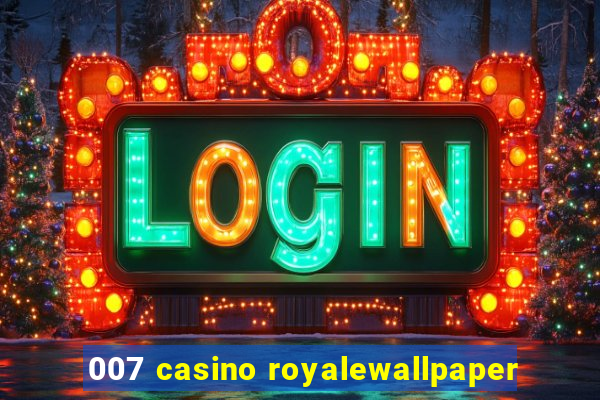 007 casino royalewallpaper