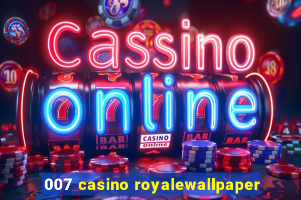 007 casino royalewallpaper