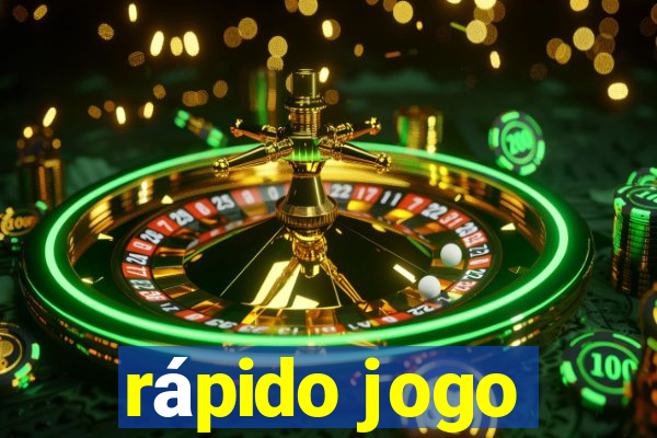 rápido jogo