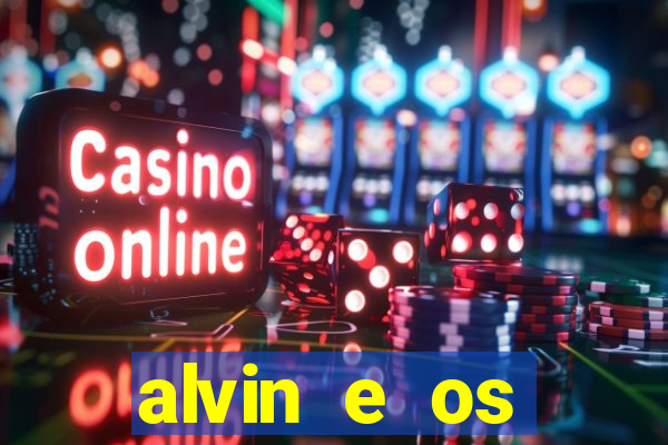 alvin e os esquilos 3 filme completo dublado