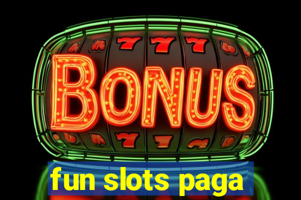 fun slots paga