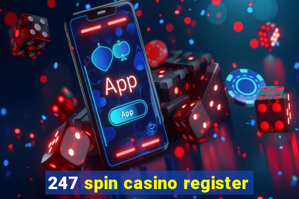 247 spin casino register