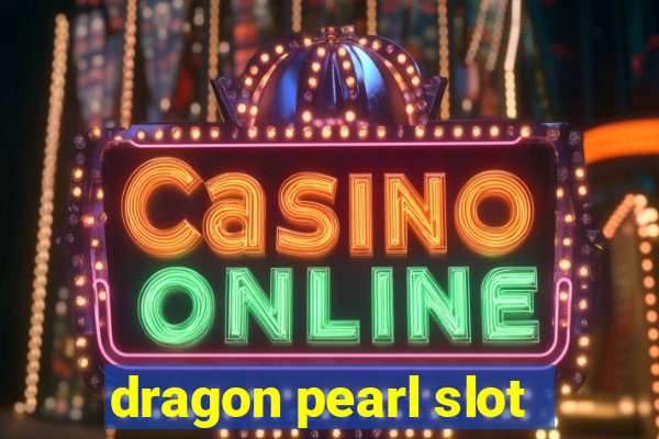 dragon pearl slot