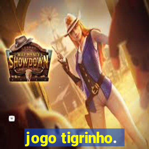 jogo tigrinho.