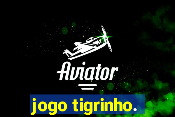 jogo tigrinho.