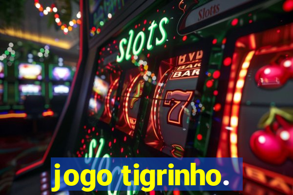 jogo tigrinho.