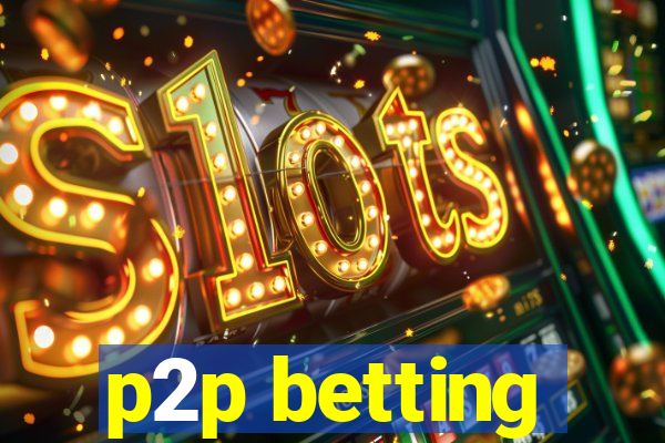 p2p betting