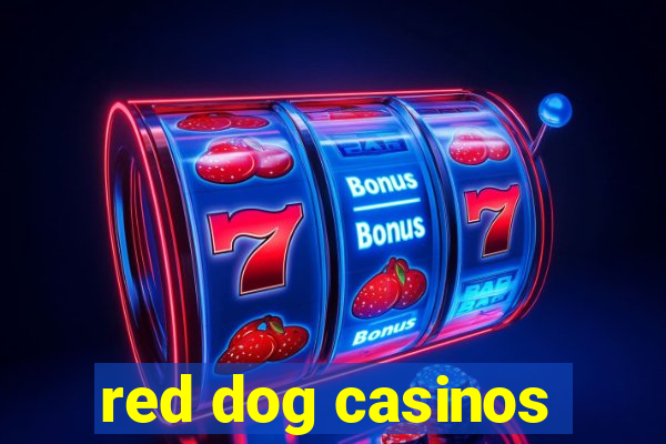 red dog casinos