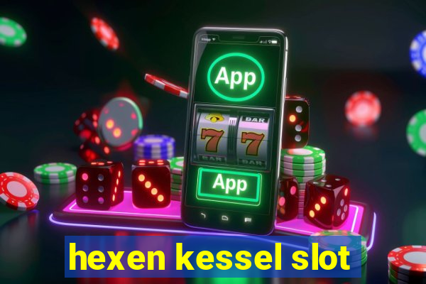 hexen kessel slot