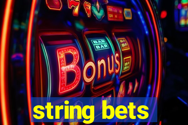 string bets