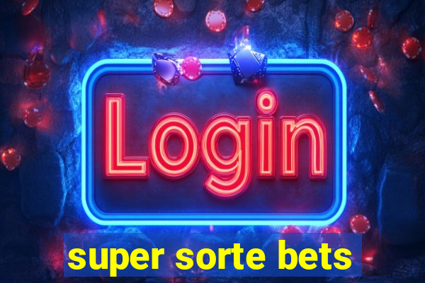 super sorte bets