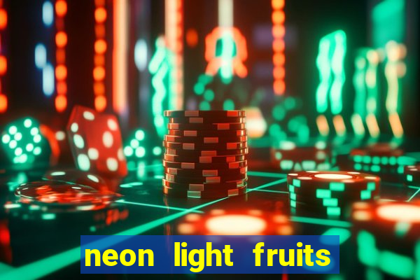 neon light fruits slot online