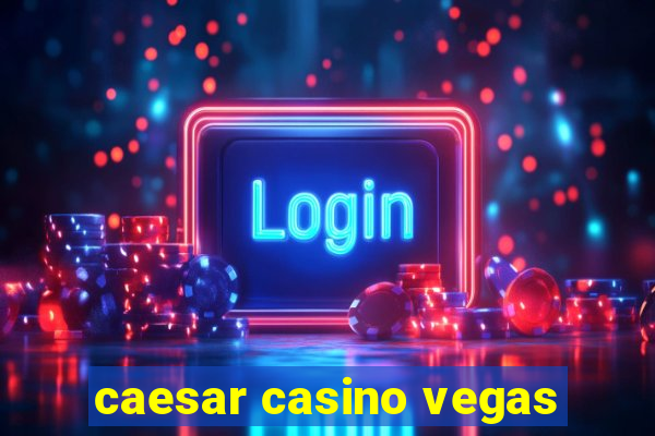 caesar casino vegas