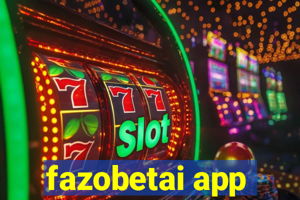 fazobetai app