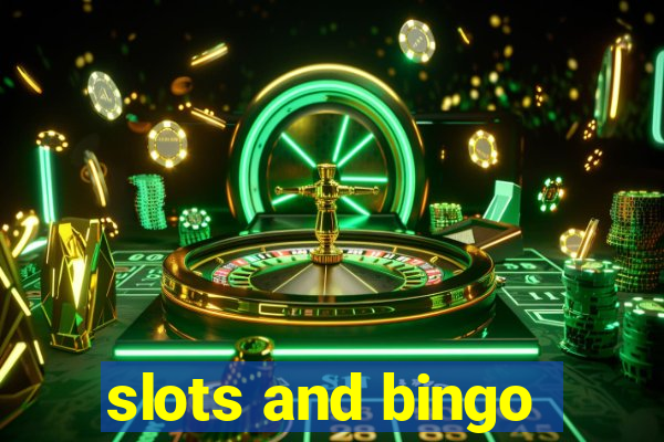 slots and bingo