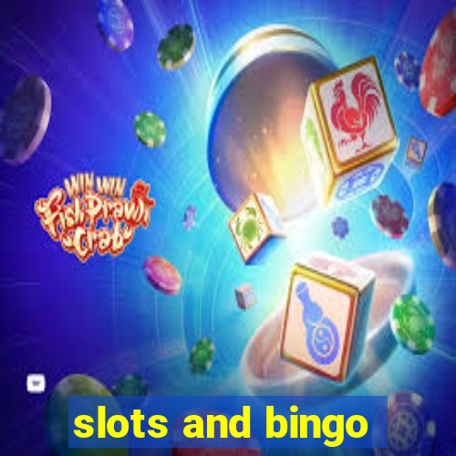 slots and bingo