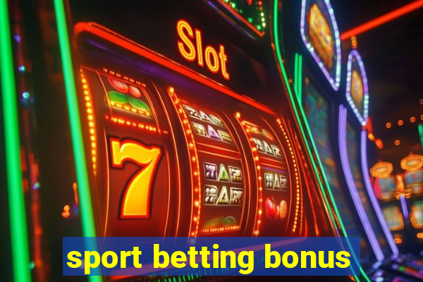 sport betting bonus