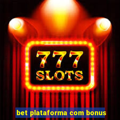 bet plataforma com bonus