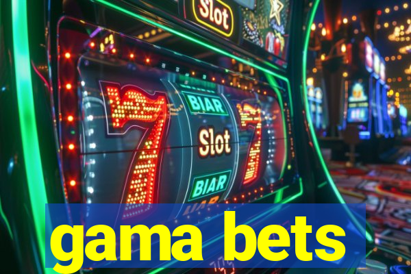 gama bets