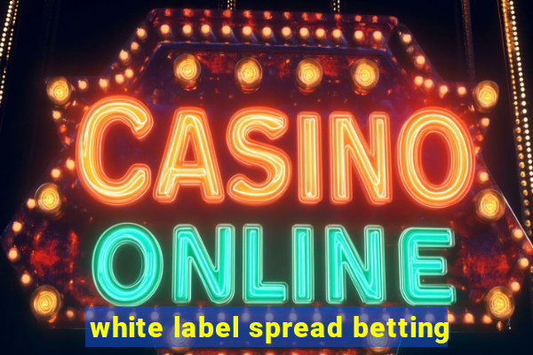 white label spread betting