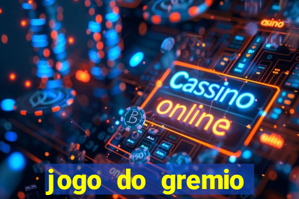 jogo do gremio onde assistir ao vivo