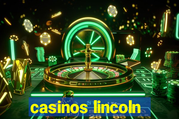 casinos lincoln