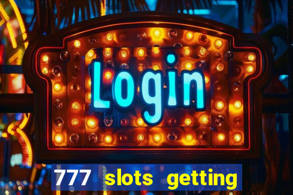 777 slots getting crazy casino