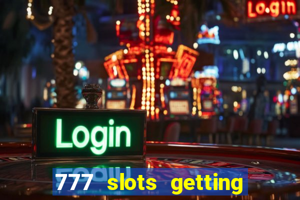 777 slots getting crazy casino