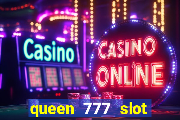 queen 777 slot login register