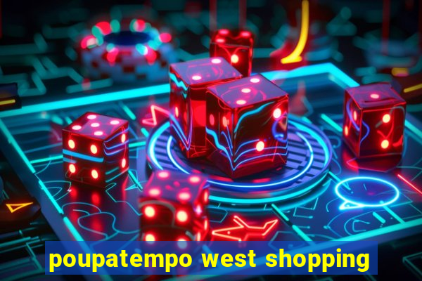 poupatempo west shopping