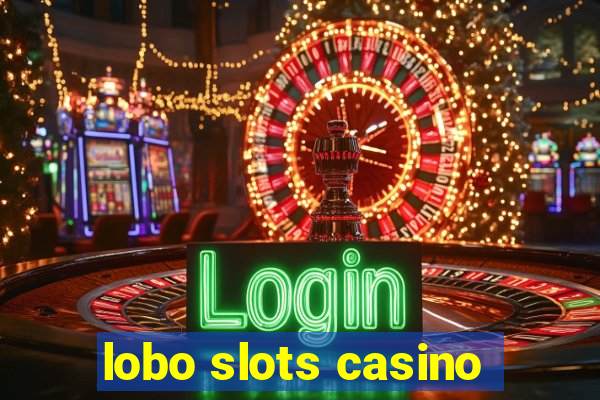 lobo slots casino