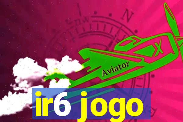 ir6 jogo