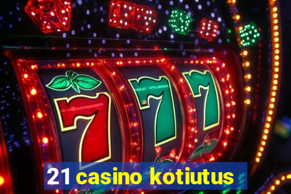 21 casino kotiutus