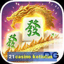 21 casino kotiutus