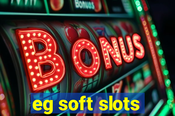 eg soft slots