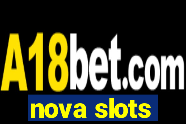 nova slots