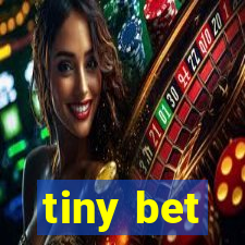 tiny bet