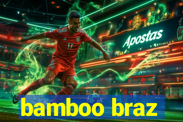 bamboo braz