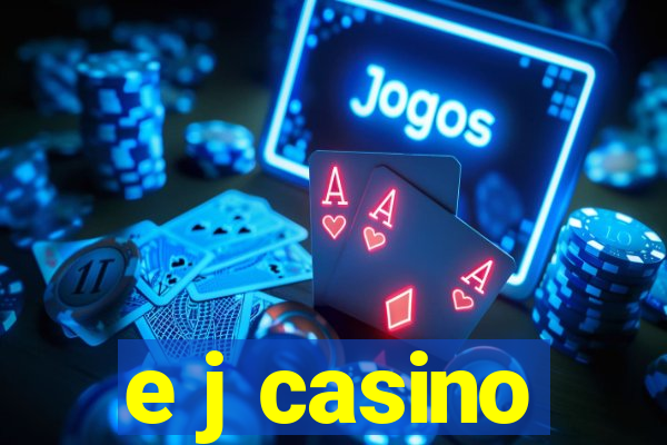 e j casino