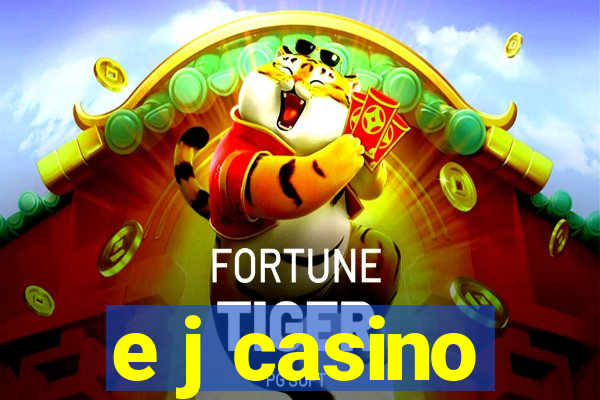 e j casino