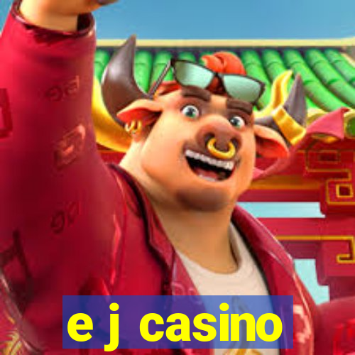 e j casino