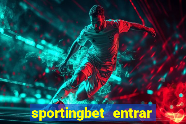 sportingbet entrar na minha conta