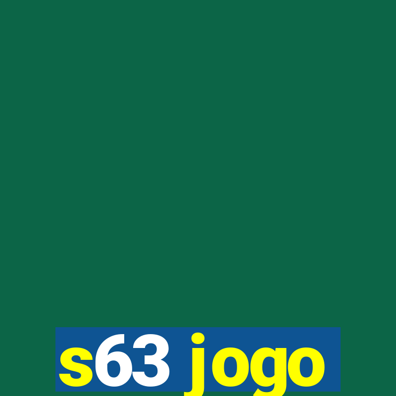 s63 jogo