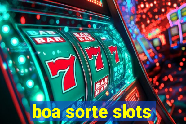 boa sorte slots