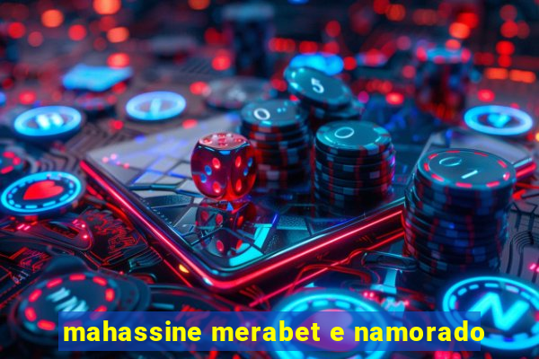 mahassine merabet e namorado