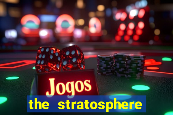 the stratosphere hotel casino and tower