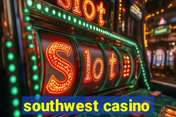 southwest casino