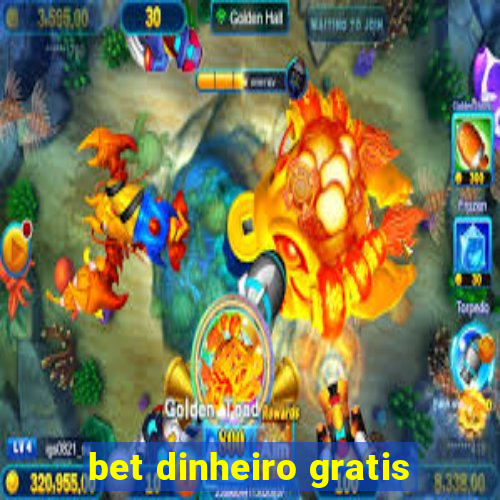 bet dinheiro gratis