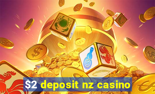 $2 deposit nz casino